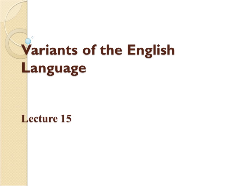 Variants of the English Language   Lecture 15